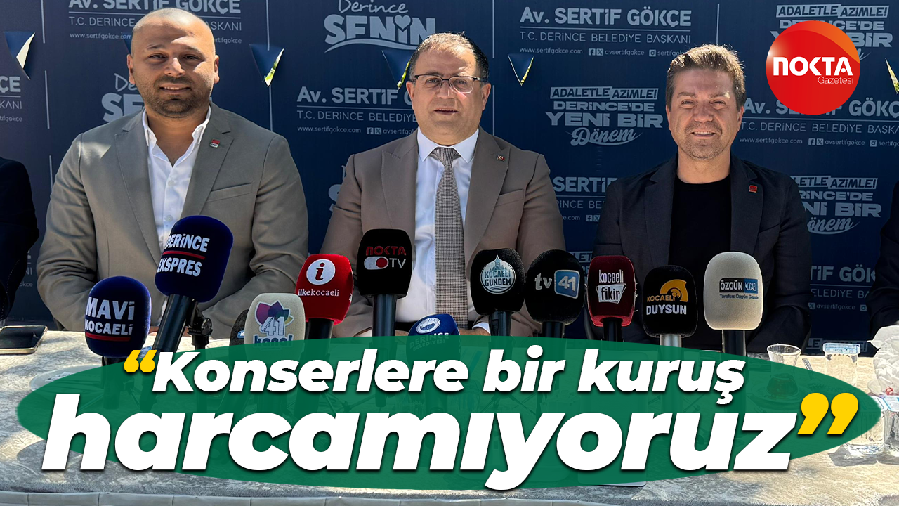 Sertif Gökçe: Konserlere bir kuruş harcamıyoruz