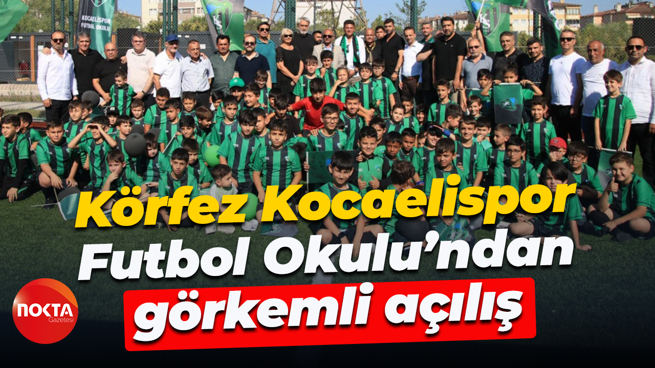 Körfez Kocaelispor Futbol Okulu’ndan görkemli açılış