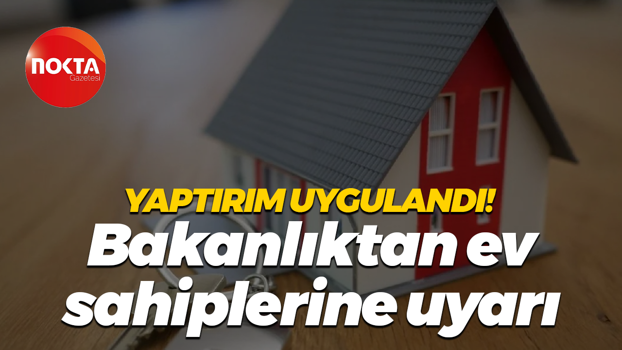 Ev sahiplerine Ticaret Bakanlığı'ndan uyarı!