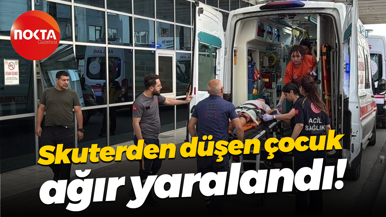 Skuterden düşen çocuk ağır yaralandı