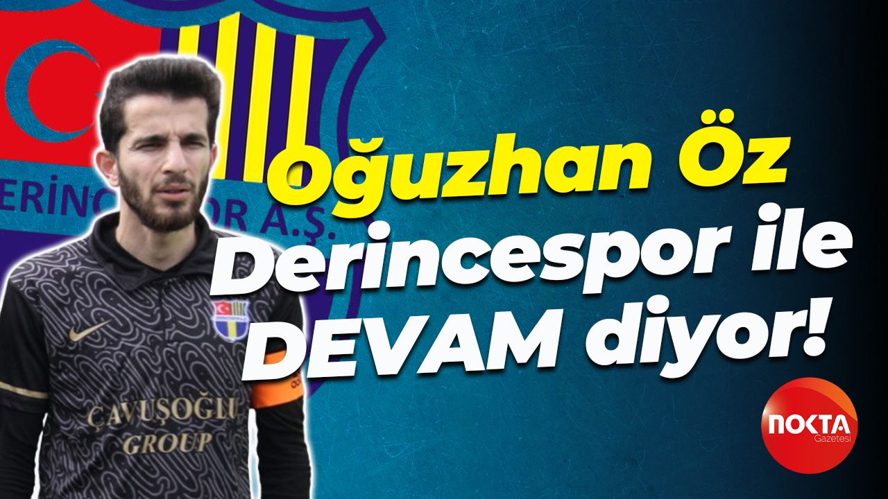 Oğuzhan Öz, Derincespor ile DEVAM diyor!