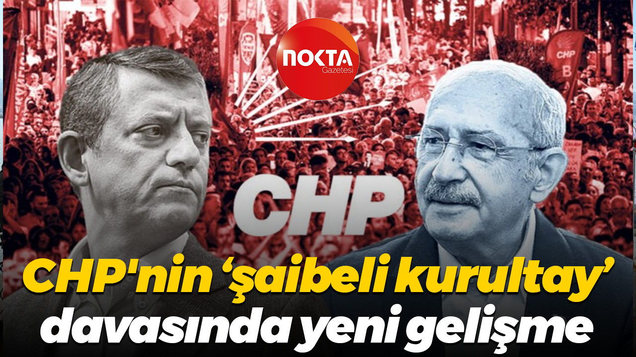CHP'nin 'şaibeli kurultay' davasında yeni gelişme