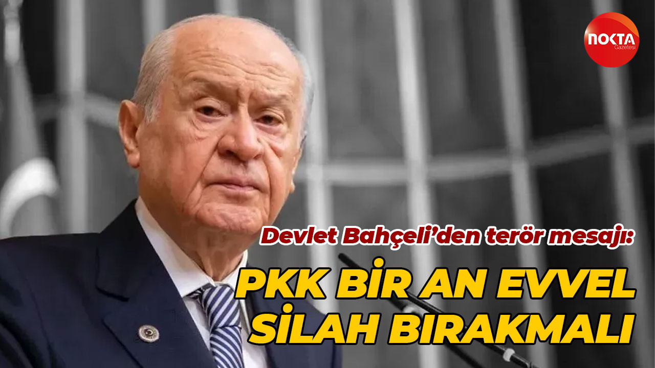 Devlet Bahçeli’den terör mesajı: PKK bir an evvel silah bırakmalı