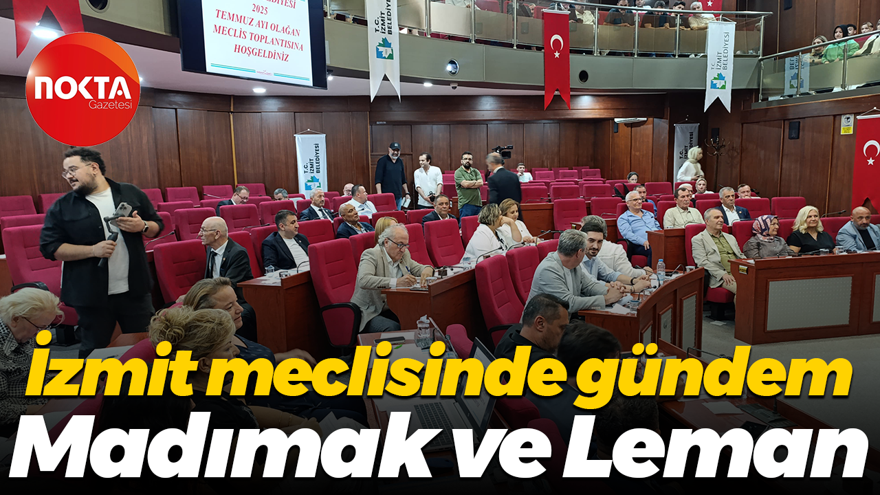 İzmit meclisinde gündem Madımak ve Leman