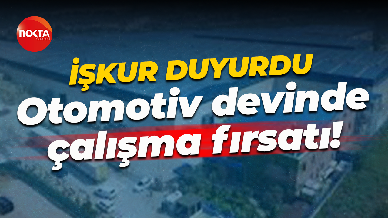 İŞKUR duyurdu! Otomotiv devi çok sayıda personel alacak