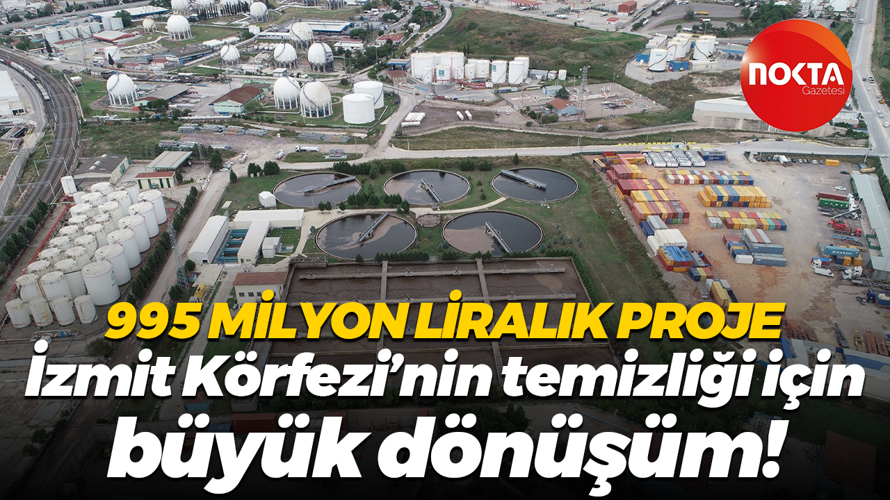 995 milyon liralık proje… İzmit Körfezi’nin temizliği için büyük dönüşüm!