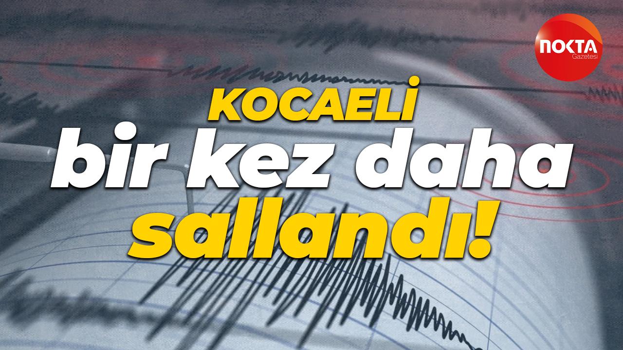 Kocaeli bir kez daha sallandı!