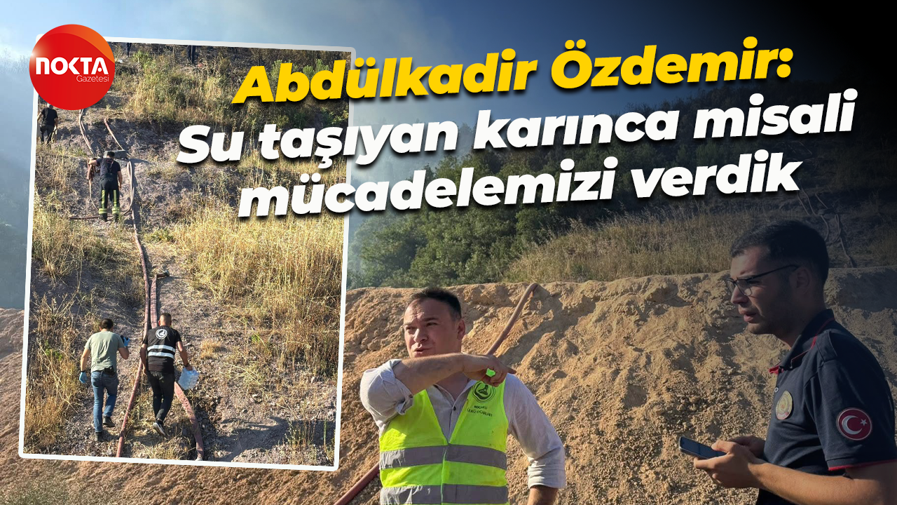 Abdülkadir Özdemir: Su taşıyan karınca misali mücadelemizi verdik