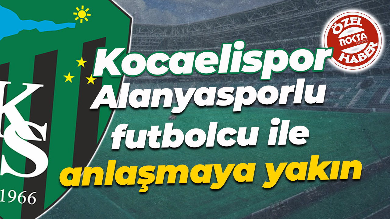 Kocaelispor, Alanyasporlu futbolcu ile anlaşmaya yakın