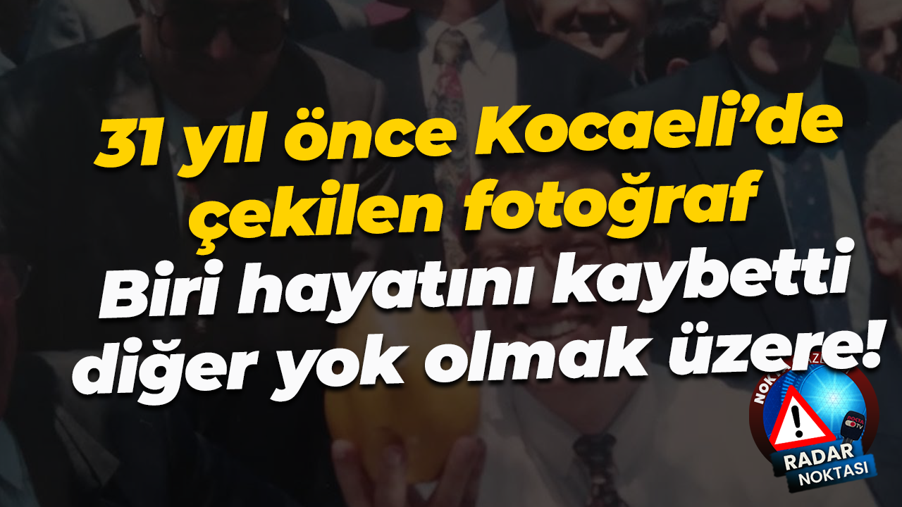 31 yıl önce Kocaeli’de çekilen fotoğraf… Biri hayatını kaybetti, diğer yok olmak üzere!
