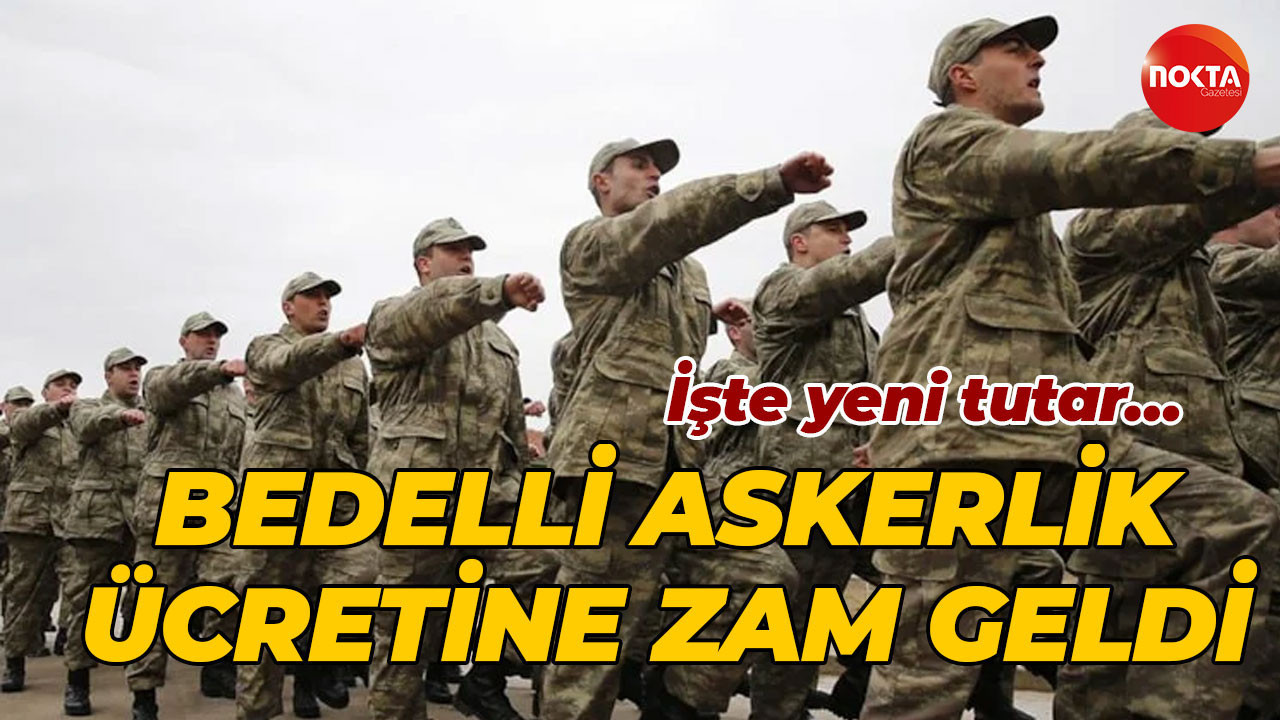 İşte yeni tutar… Bedelli askerlik ücretine zam geldi