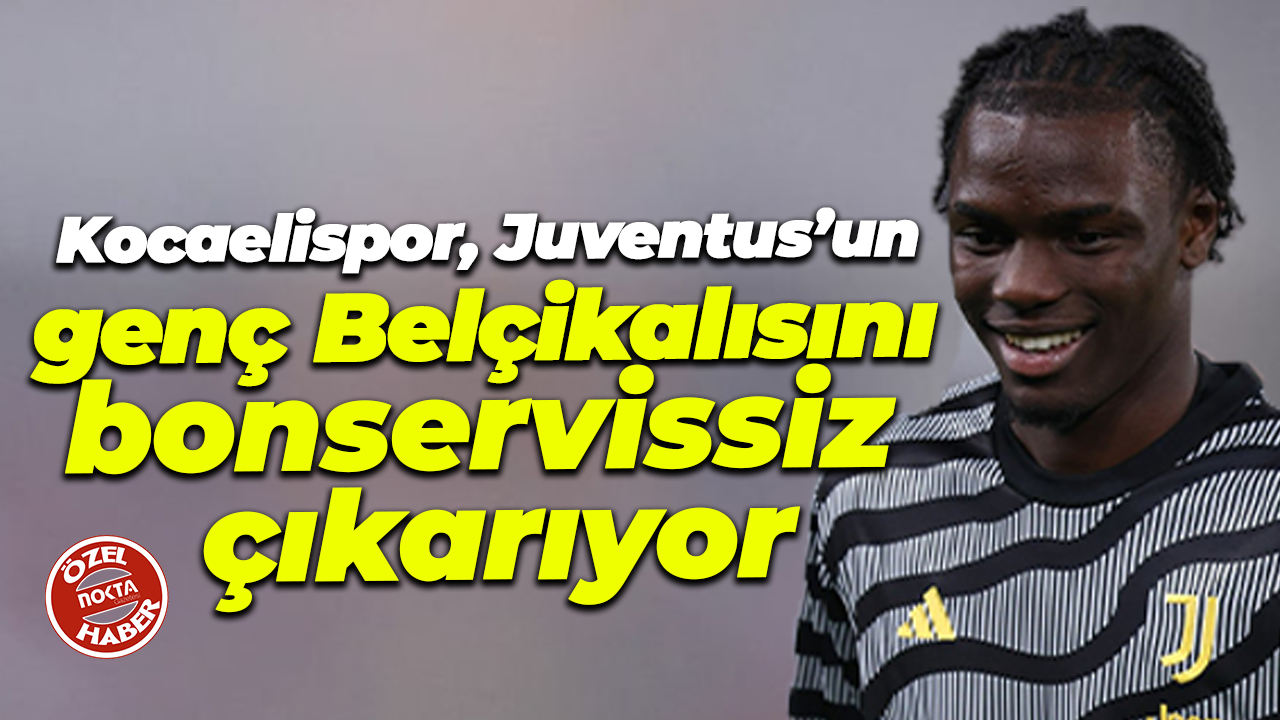 Kocaelispor, Juventus’un genç Belçikalısını bonservissiz çıkarıyor