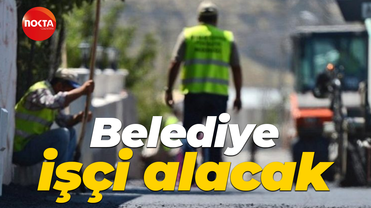 Belediye işçi alacak
