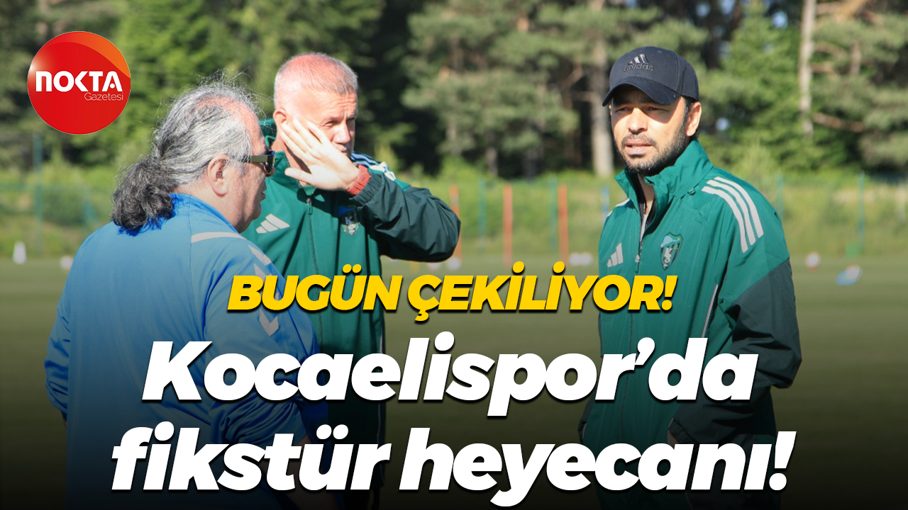 Bugün çekiliyor! Kocaelispor’da fikstür heyecanı!