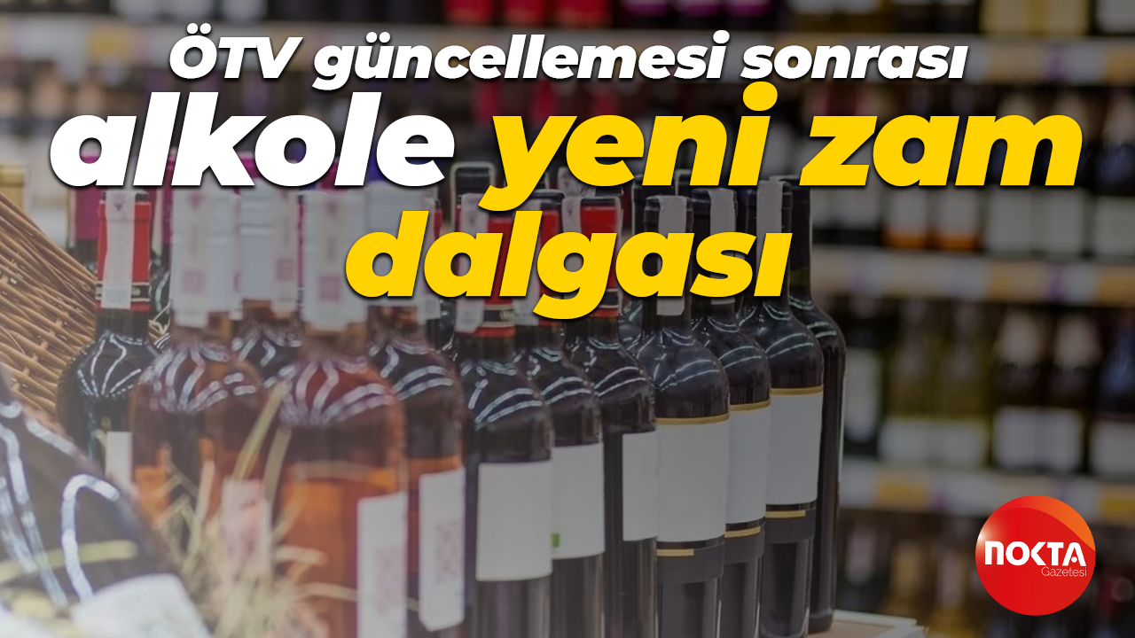 ÖTV güncellemesi sonrası alkole yeni zam dalgası