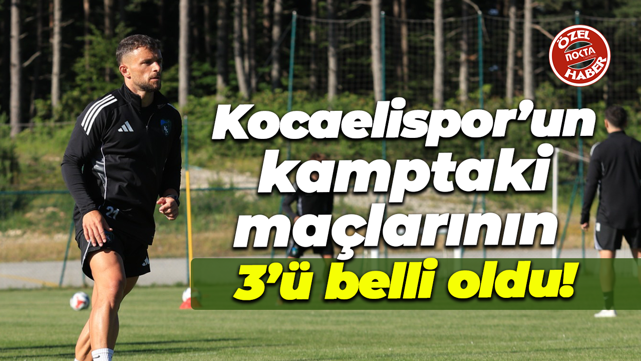 Kocaelispor’un kamptaki maçlarının 3’ü belli oldu!