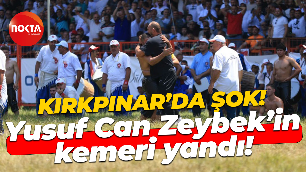 Kırkpınar’da şok! Yusuf Can Zeybek’in kemeri yandı!