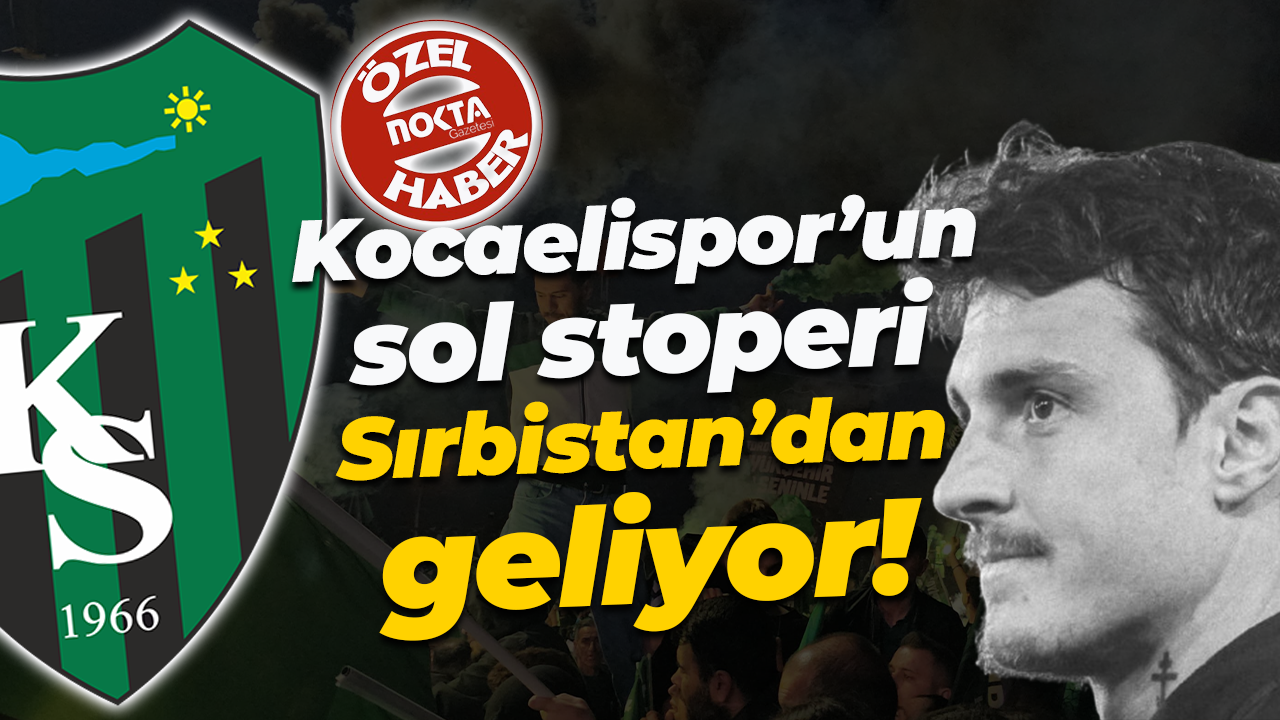 Kocaelispor’un sol stoperi Sırbistan’dan geliyor!
