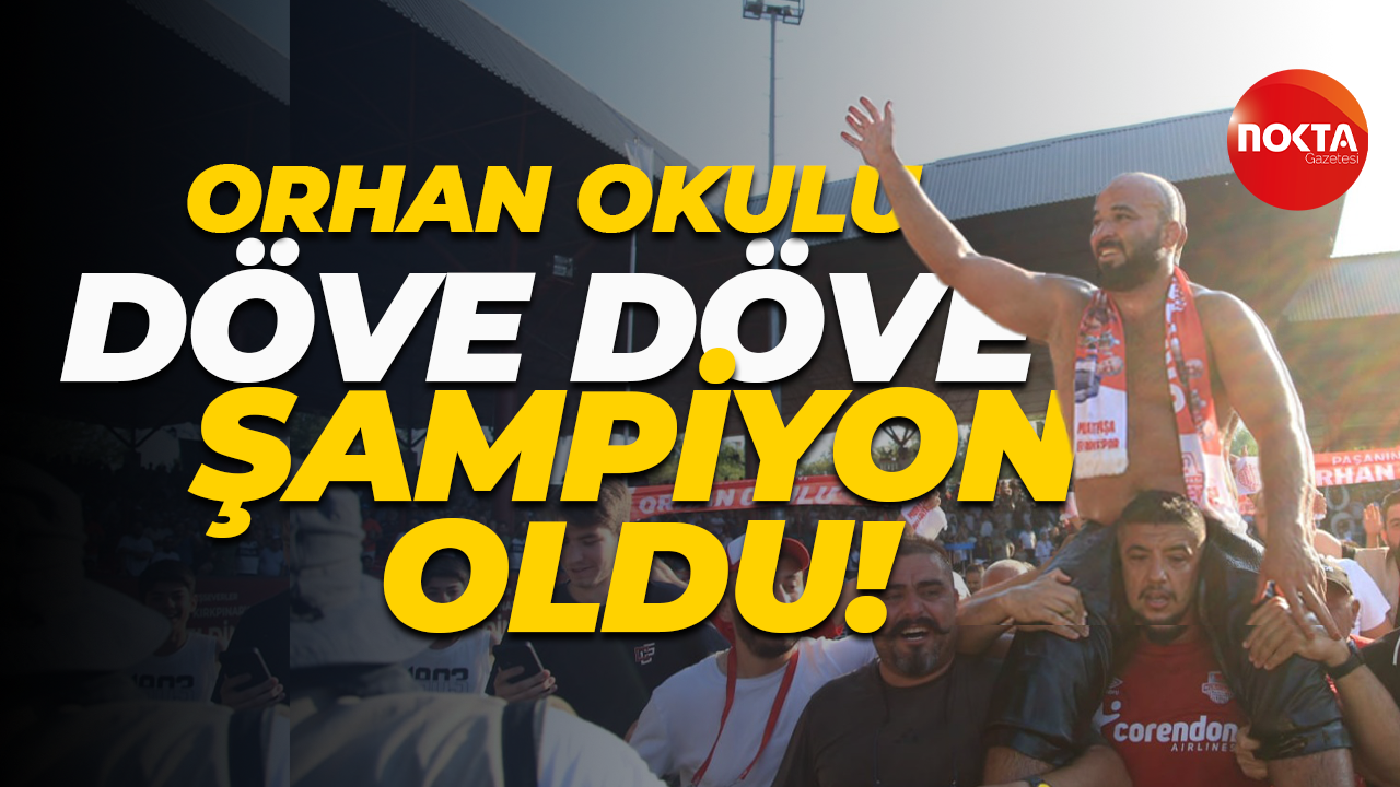 Orhan Okulu döve döve Kırkpınar şampiyonu oldu!