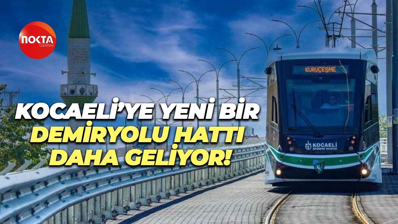 Kocaeli’ye yeni bir demiryolu hattı daha geliyor!