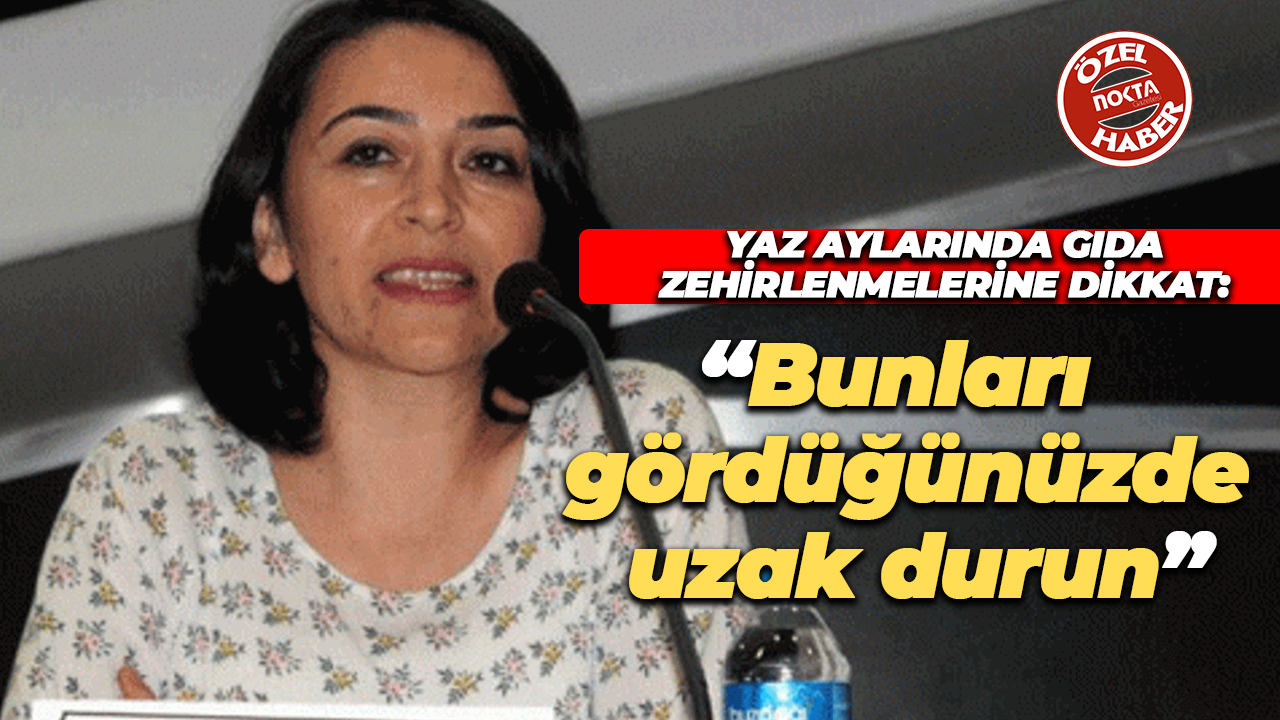 Gıda zehirlenmelerine dikkat: Oda Başkanı Sema Kopal tek tek uyardı!