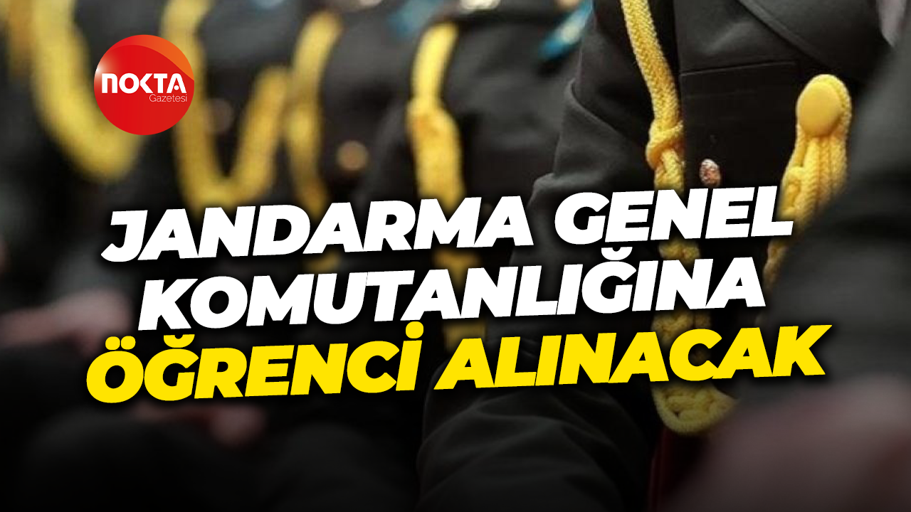 Jandarma Genel Komutanlığına öğrenci alınacak