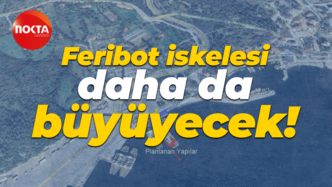 Feribot iskelesi daha da büyüyecek!
