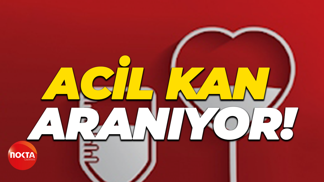 Acil kan aranıyor!