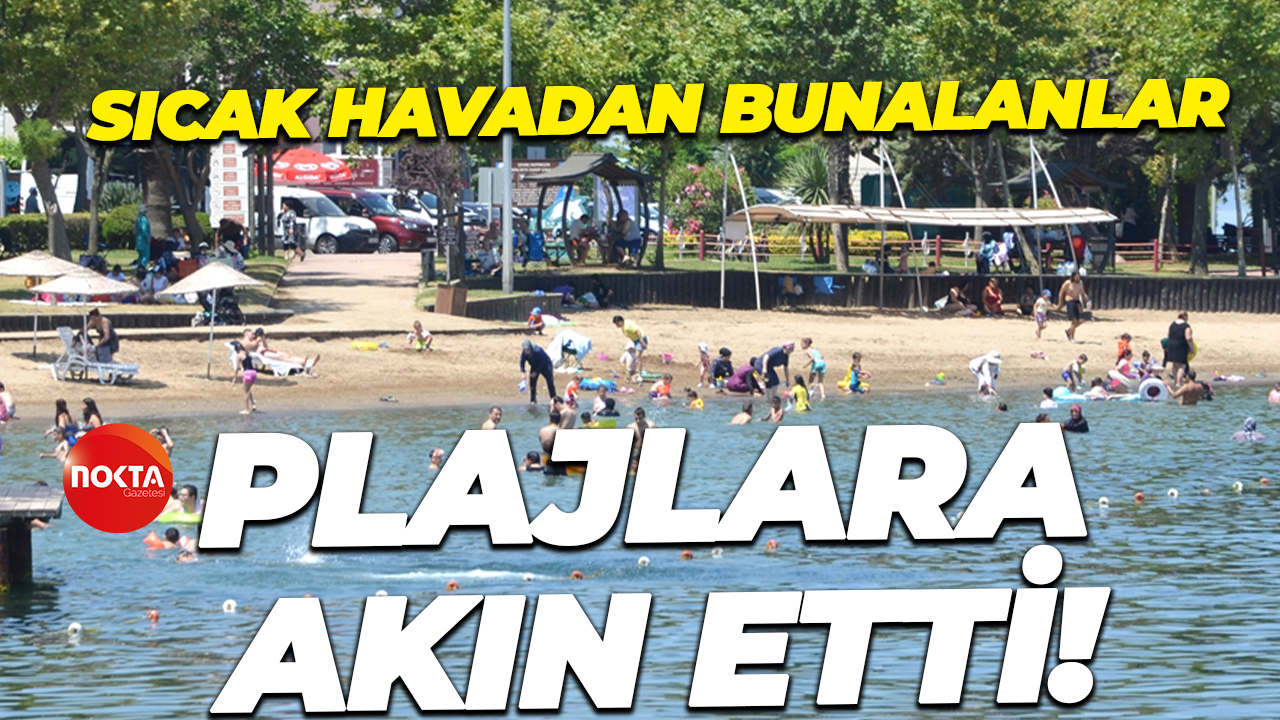 Sıcak havadan bunalanlar plajlara akın etti!