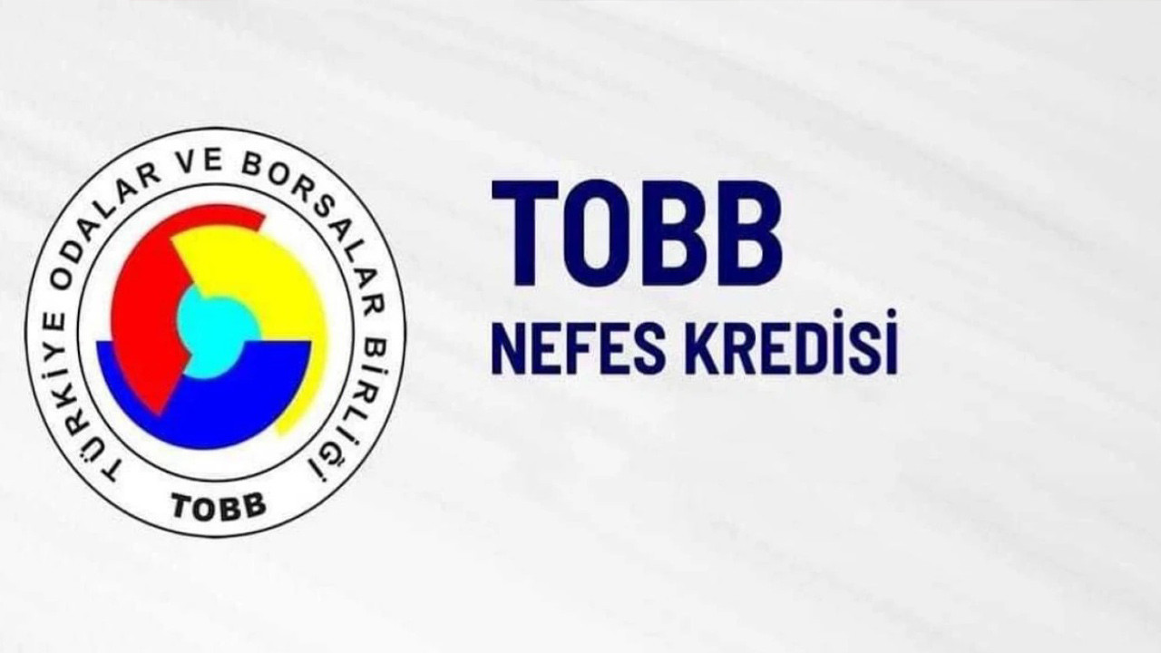 TOBB NEFES KREDİSİ ŞARTLARI 2025: TOBB Nefes Kredisi Nasıl Alınır? TOBB Nefes Kredi Başvurusu