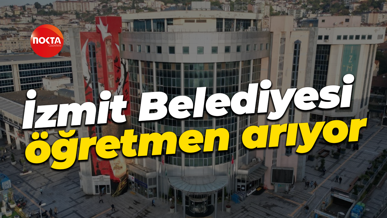 İzmit Belediyesi öğretmen arıyor