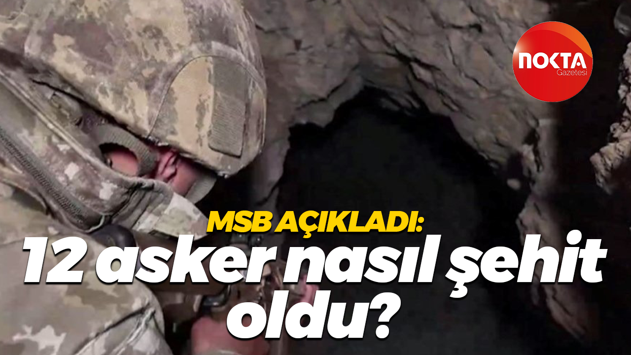 MSB açıkladı: 12 asker nasıl şehit oldu?