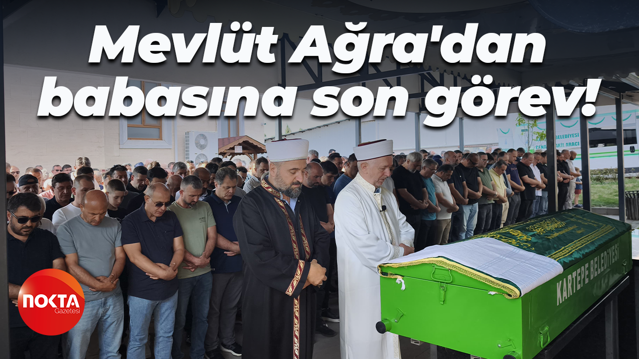 Mevlüt Ağra'dan babasına son görev!