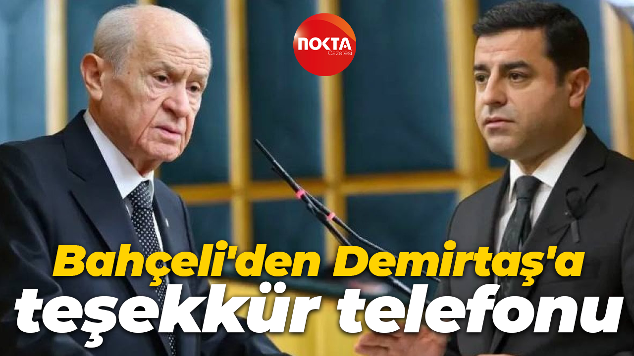 Devlet Bahçeli'den Selahattin Demirtaş'a teşekkür telefonu