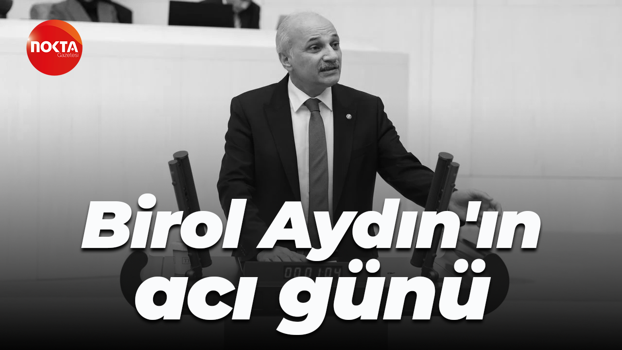 Birol Aydın'ın acı günü
