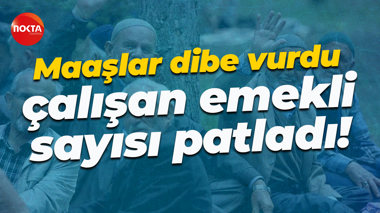 Maaşlar dibe vurdu, çalışan emekli sayısı patladı!