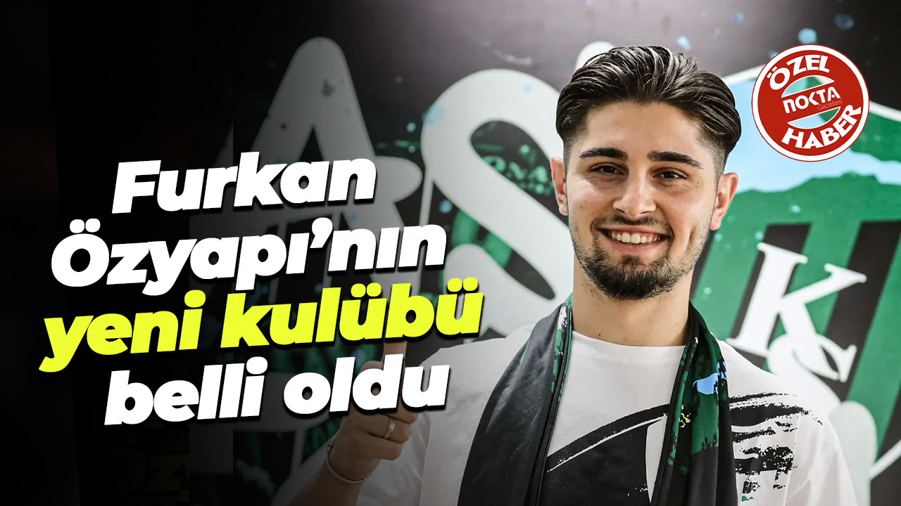 Furkan Özyapı’nın yeni kulübü belli oldu