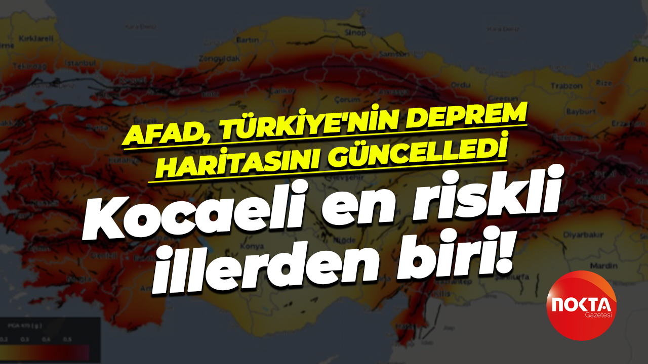 AFAD, Türkiye'nin deprem haritasını güncelledi Kocaeli en riskli illerden biri!
