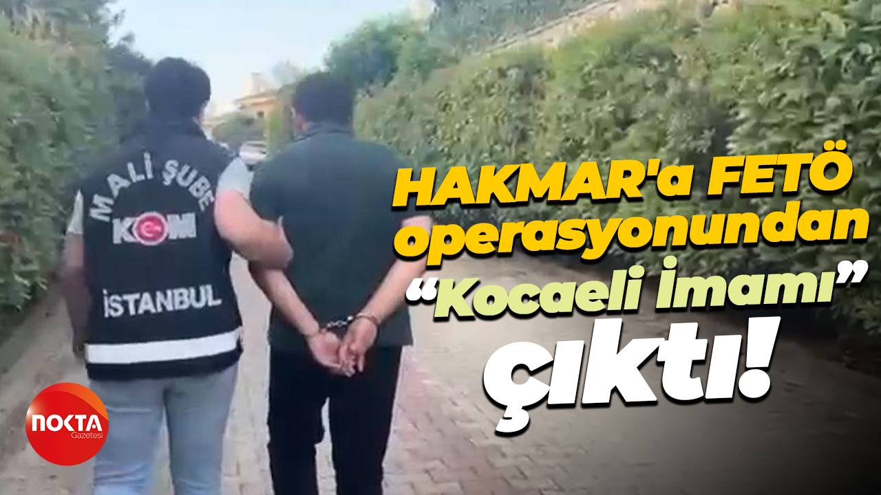 HAKMAR'a FETÖ operasyonundan “Kocaeli İmamı” çıktı!