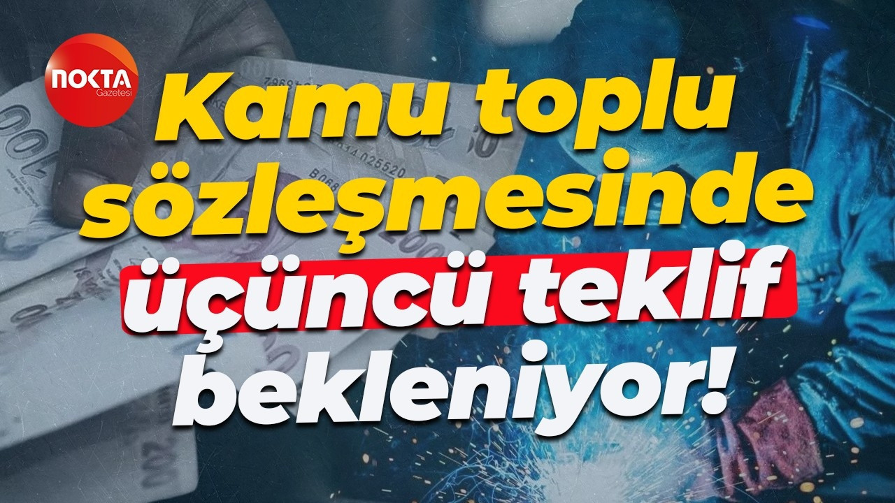 Kamu toplu sözleşmesinde üçüncü teklif bekleniyor!