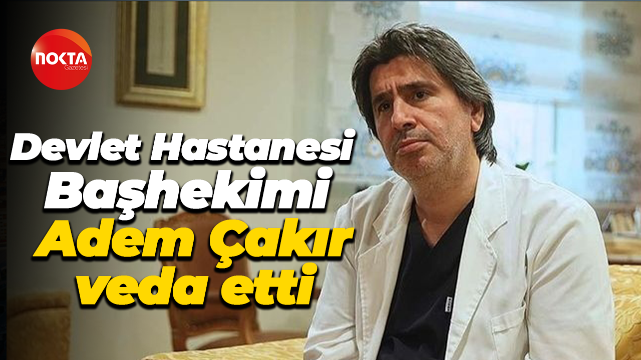 Kocaeli Devlet Hastanesi Başhekimi Adem Çakır veda etti