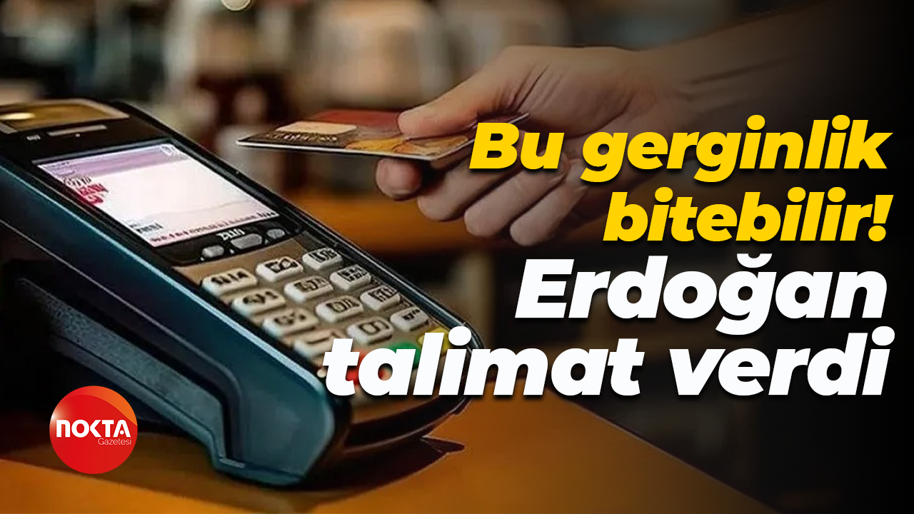 Esnafla tüketici arasındaki gerginlik bitebilir! Erdoğan talimatı verdi