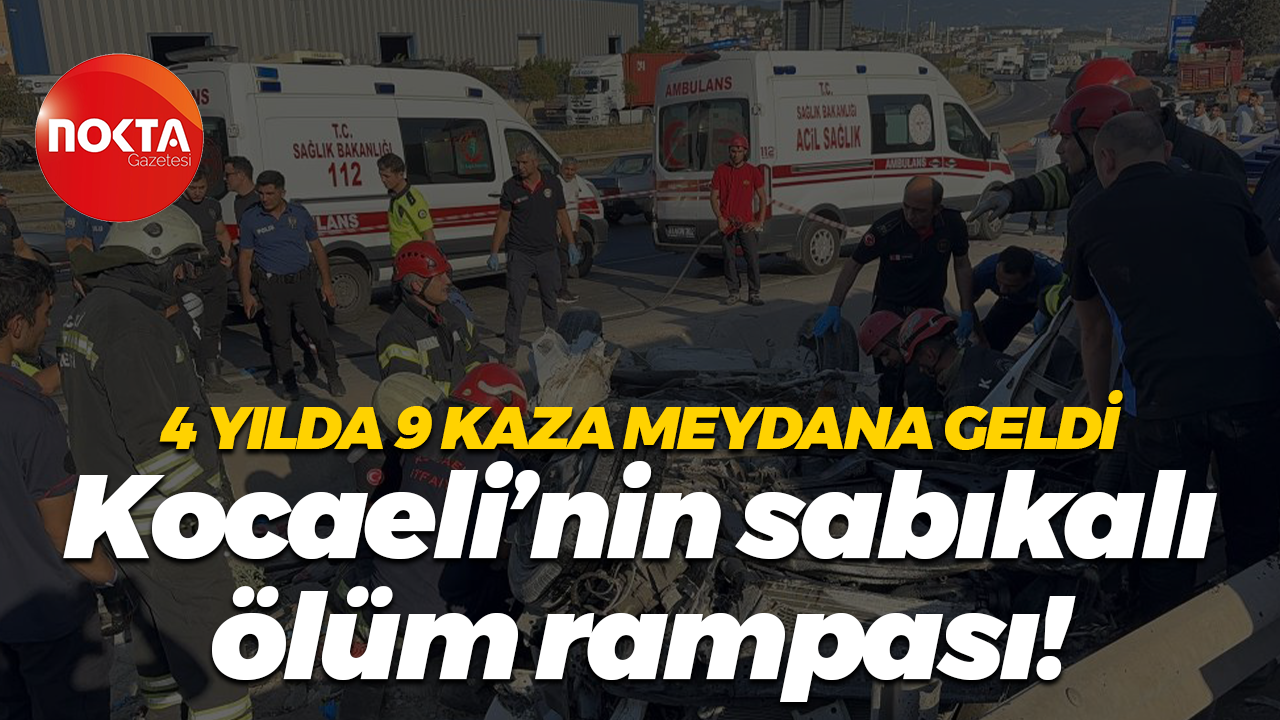 4 yılda 9 kaza meydana geldi… Kocaeli’nin sabıkalı ölüm rampası!