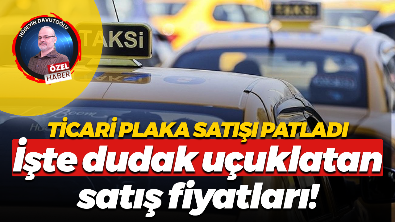Ticari plaka satışı patladı… İşte dudak uçuklatan satış fiyatları!
