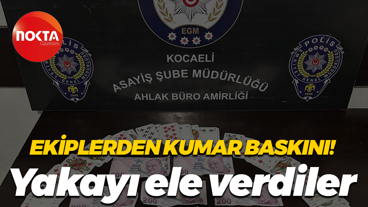 Kocaeli’de kumar baskını! Yakayı ele verdiler