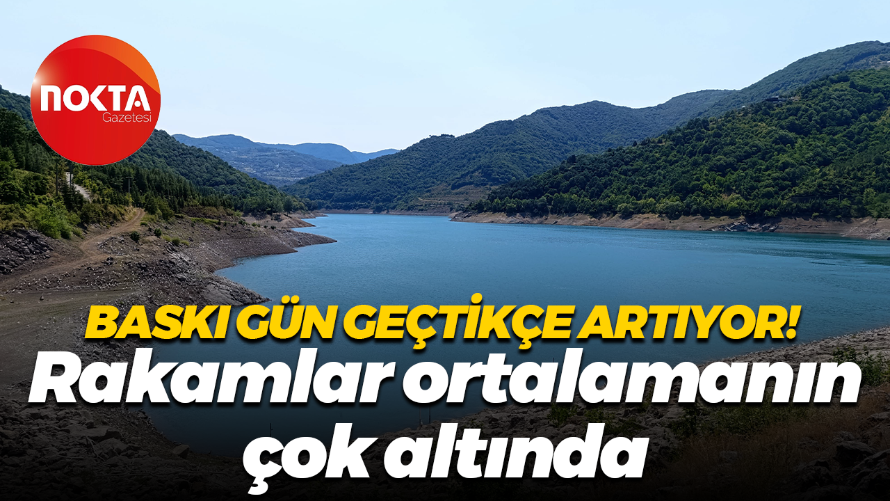 Baskı gün geçtikçe artıyor! Kocaeli'nin barajları alarm veriyor