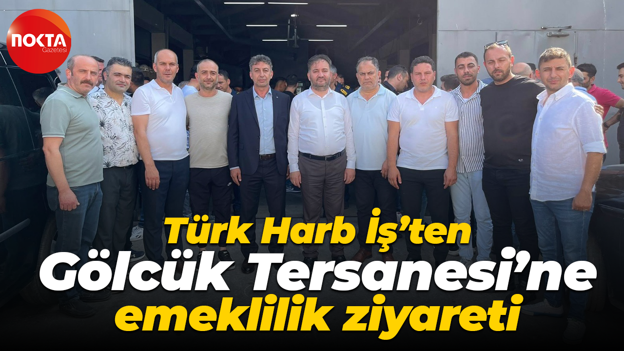 Türk Harb İş’ten Gölcük Tersanesi’ne emeklilik ziyareti