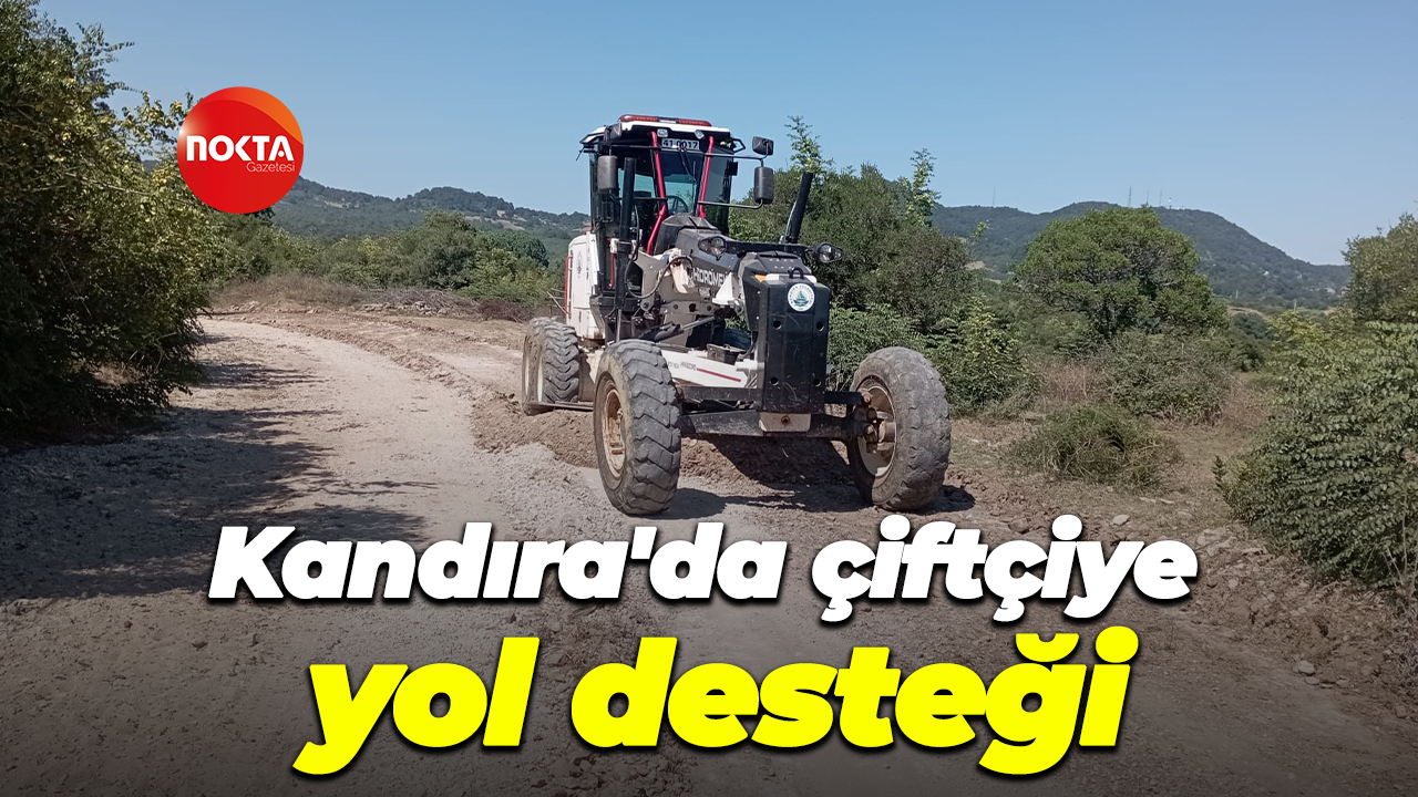 Kandıra'da çiftçiye yol desteği