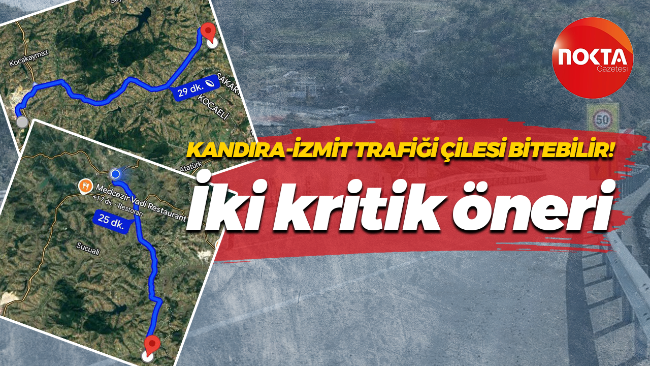 Kandıra-İzmit trafiği çilesi bitebilir! İki kritik öneri