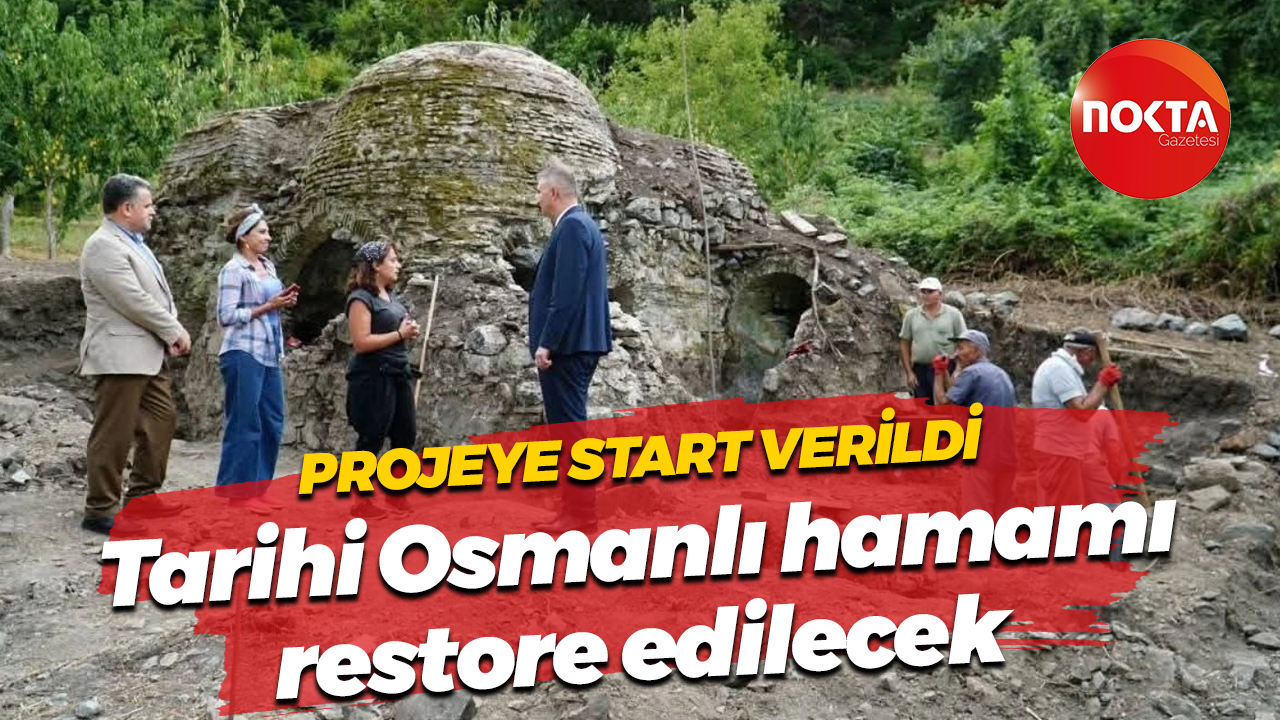 Projeye start verildi... Tarihi Osmanlı hamamı restore edilecek